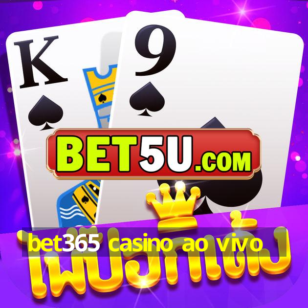 bet365 casino ao vivo